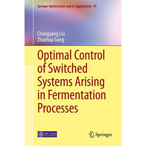 Optimal Control of Switched Systems Arising in Fermentation Processes [Hardcover]