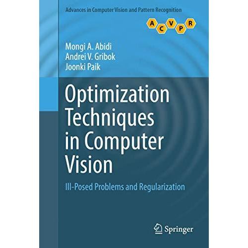 Optimization Techniques in Computer Vision: Ill-Posed Problems and Regularizatio [Hardcover]