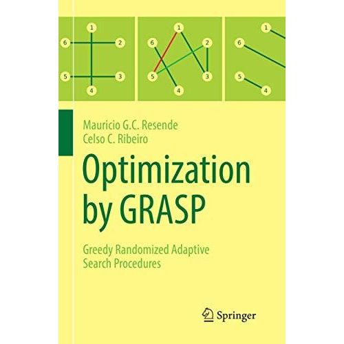 Optimization by GRASP: Greedy Randomized Adaptive Search Procedures [Paperback]