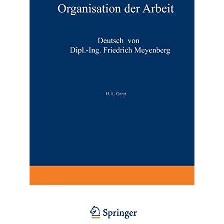 Organisation der Arbeit: Gedanken eines amerikanischen Ingenieurs ?ber die wirts [Paperback]