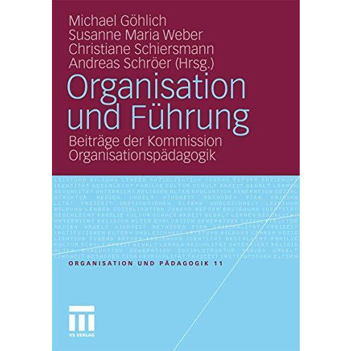 Organisation und F?hrung: Beitr?ge der Kommission Organisationsp?dagogik [Paperback]