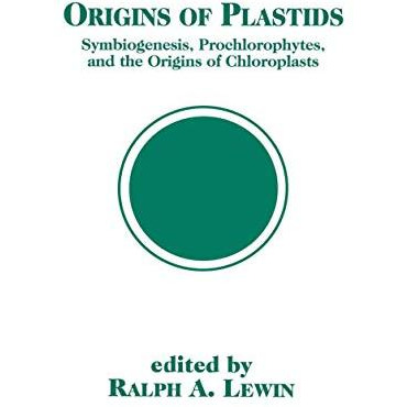 Origins of Plastids: Symbiogenesis, Prochlorophytes and the Origins of Chloropla [Hardcover]