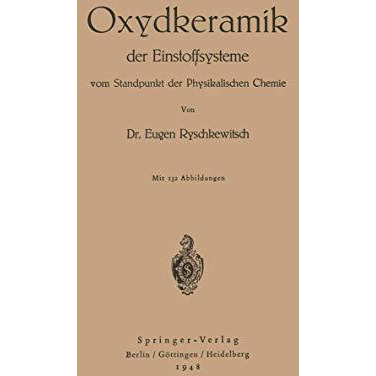 Oxydkeramik der Einstoffsysteme vom Standpunkt der physikalischen Chemie [Paperback]