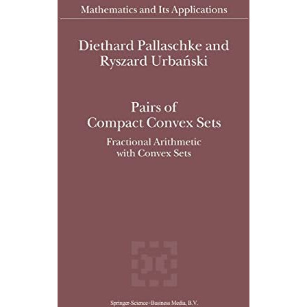 Pairs of Compact Convex Sets: Fractional Arithmetic with Convex Sets [Hardcover]