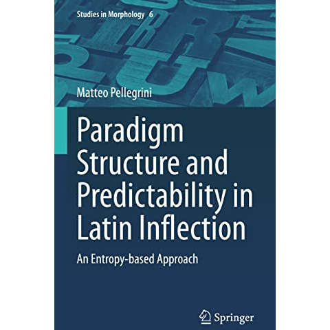 Paradigm Structure and Predictability in Latin Inflection: An Entropy-based Appr [Hardcover]