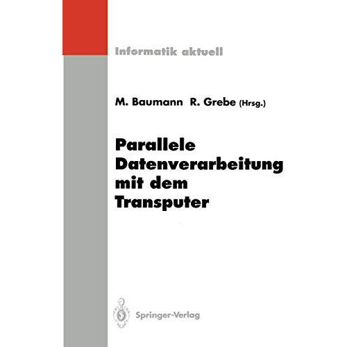 Parallele Datenverarbeitung mit dem Transputer: 4. Transputer-Anwender-Treffen T [Paperback]