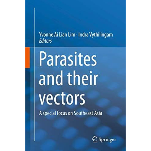 Parasites and their vectors: A special focus on Southeast Asia [Hardcover]