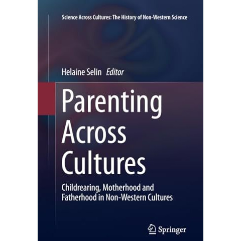 Parenting Across Cultures: Childrearing, Motherhood and Fatherhood in Non-Wester [Paperback]