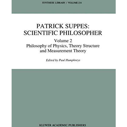 Patrick Suppes: Scientific Philosopher: Volume 2. Philosophy of Physics, Theory  [Paperback]