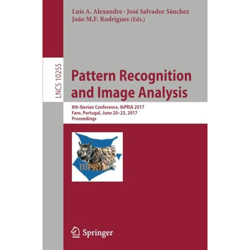 Pattern Recognition and Image Analysis: 8th Iberian Conference, IbPRIA 2017,  Fa [Paperback]