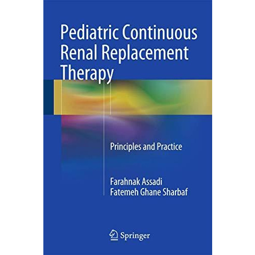 Pediatric Continuous Renal Replacement Therapy: Principles and Practice [Hardcover]