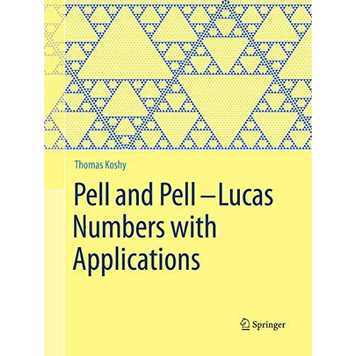 Pell and PellLucas Numbers with Applications [Paperback]