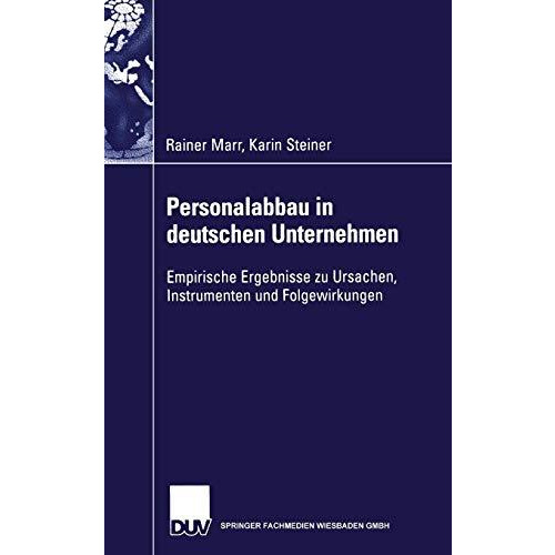 Personalabbau in deutschen Unternehmen: Empirische Ergebnisse zu Ursachen, Instr [Paperback]