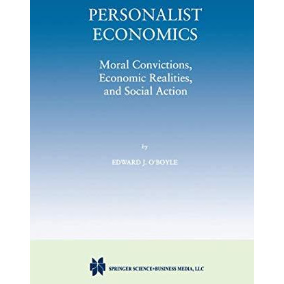 Personalist Economics: Moral Convictions, Economic Realities, and Social Action [Hardcover]