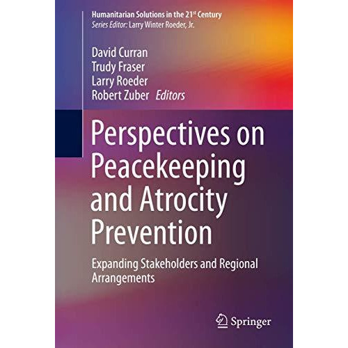 Perspectives on Peacekeeping and Atrocity Prevention: Expanding Stakeholders and [Hardcover]