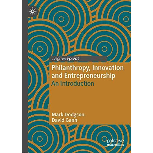 Philanthropy, Innovation and Entrepreneurship: An Introduction [Hardcover]