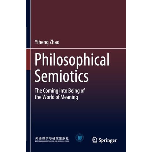 Philosophical Semiotics: The Coming into Being of the World of Meaning [Paperback]