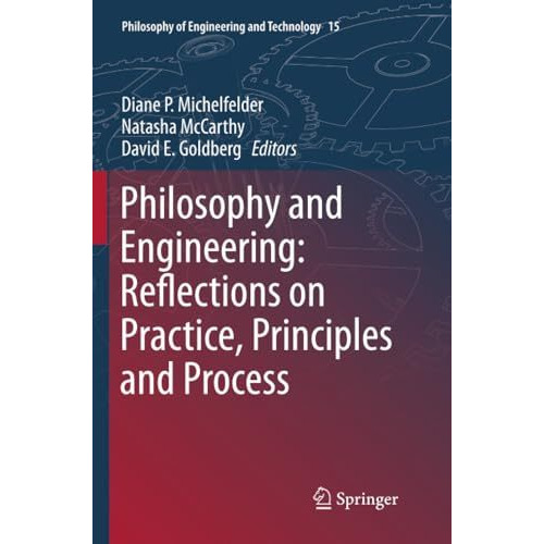 Philosophy and Engineering: Reflections on Practice, Principles and Process [Paperback]