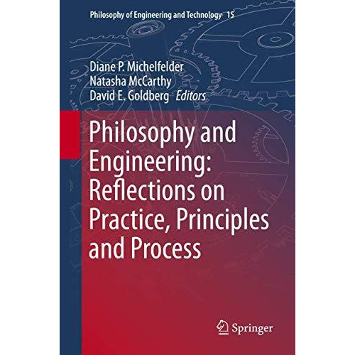 Philosophy and Engineering: Reflections on Practice, Principles and Process [Hardcover]