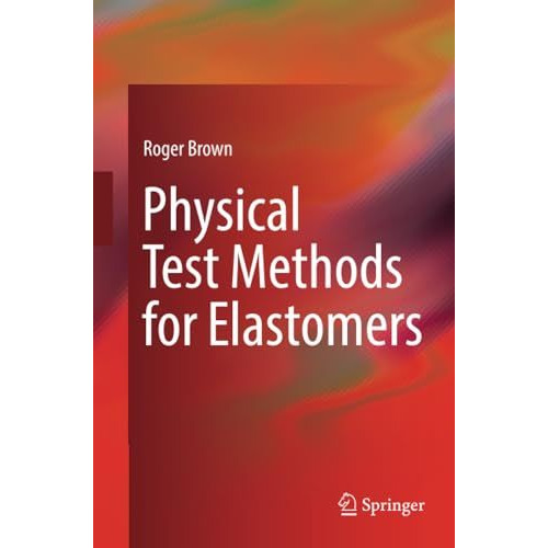 Physical Test Methods for Elastomers [Paperback]