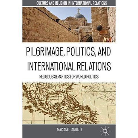 Pilgrimage, Politics, and International Relations: Religious Semantics for World [Hardcover]