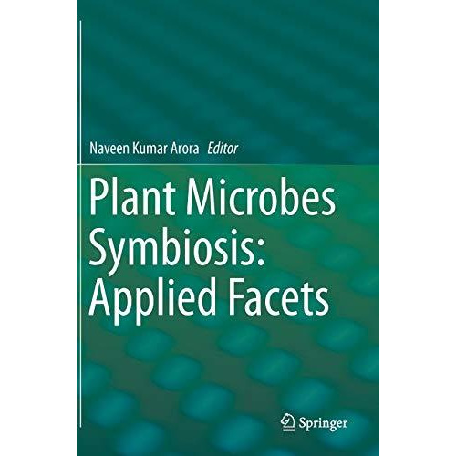 Plant Microbes Symbiosis: Applied Facets [Hardcover]