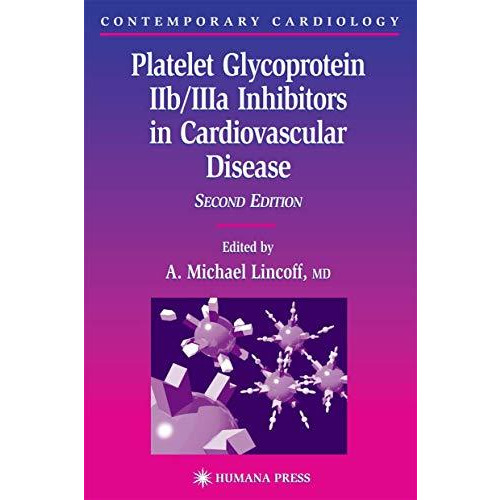 Platelet Glycoprotein IIb/IIIa Inhibitors in Cardiovascular Disease [Hardcover]