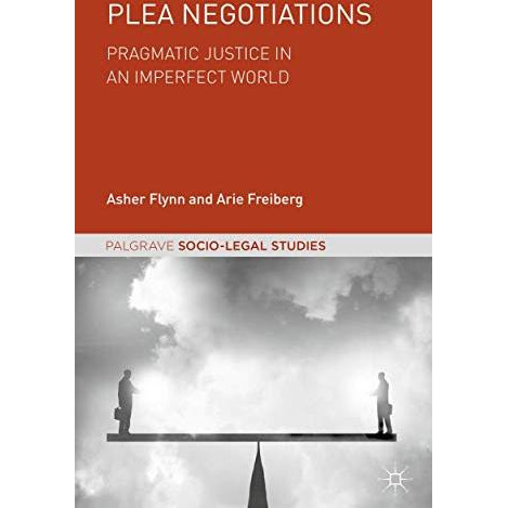 Plea Negotiations: Pragmatic Justice in an Imperfect World [Hardcover]