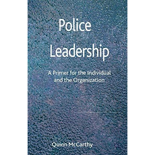 Police Leadership: A Primer for the Individual and the Organization [Hardcover]