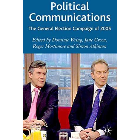 Political Communications: The General Election Campaign of 2005 [Hardcover]