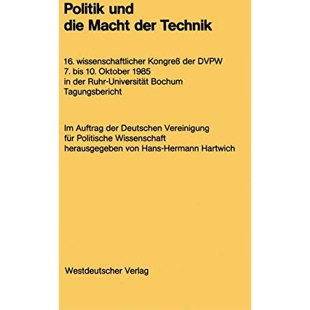 Politik und die Macht der Technik: 16. wissenschaftlicher Kongre? der DVPW. 7. b [Paperback]