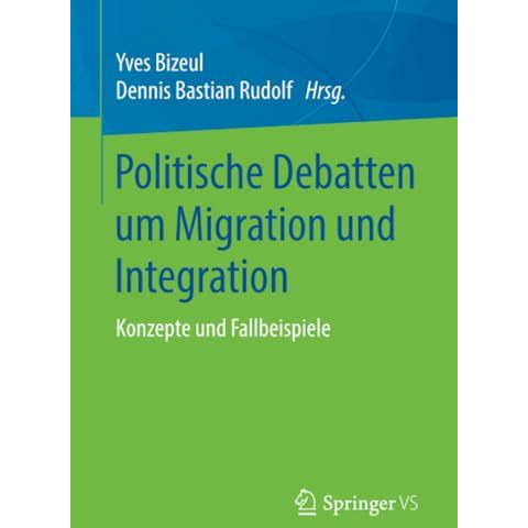 Politische Debatten um Migration und Integration: Konzepte und Fallbeispiele [Paperback]