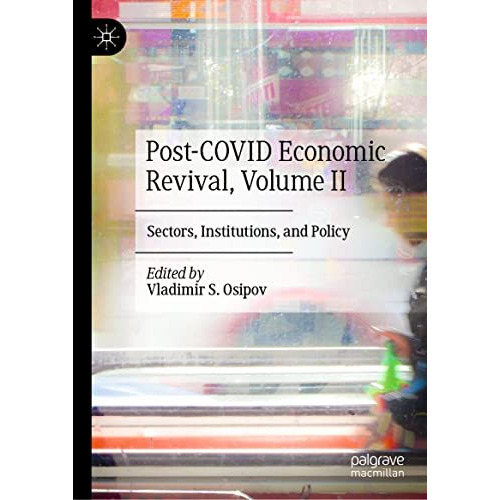 Post-COVID Economic Revival, Volume II: Sectors, Institutions, and Policy [Hardcover]