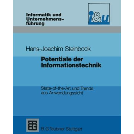 Potentiale der Informationstechnik: State-of-the-Art und Trends aus Anwendungssi [Paperback]