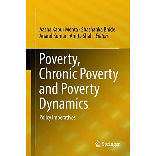 Poverty, Chronic Poverty and Poverty Dynamics: Policy Imperatives [Hardcover]