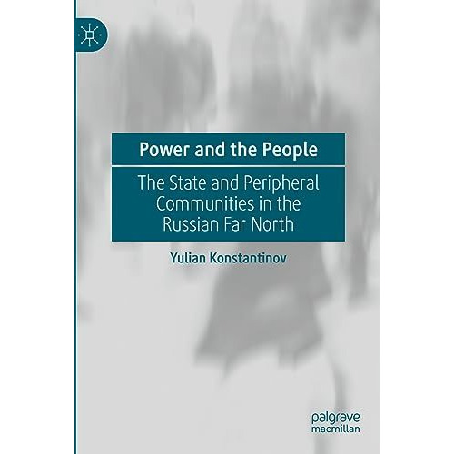 Power and the People: The State and Peripheral Communities in the Russian Far No [Hardcover]