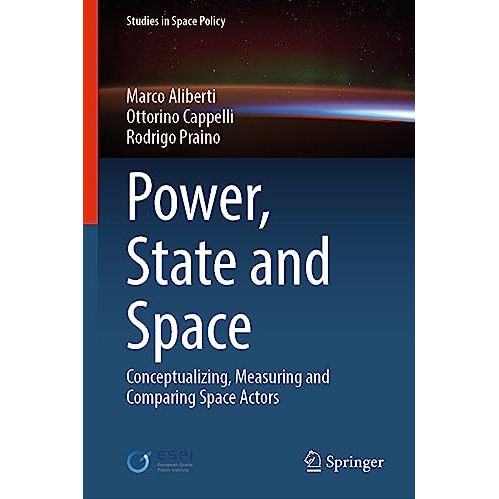 Power, State and Space: Conceptualizing, Measuring and Comparing Space Actors [Hardcover]