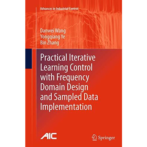 Practical Iterative Learning Control with Frequency Domain Design and Sampled Da [Paperback]