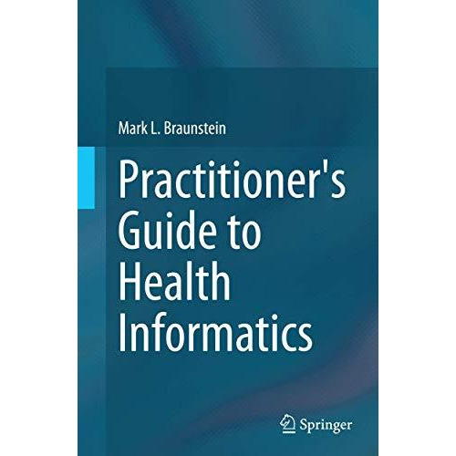 Practitioner's Guide to Health Informatics [Paperback]