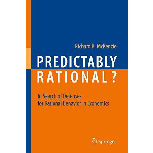 Predictably Rational?: In Search of Defenses for Rational Behavior in Economics [Paperback]