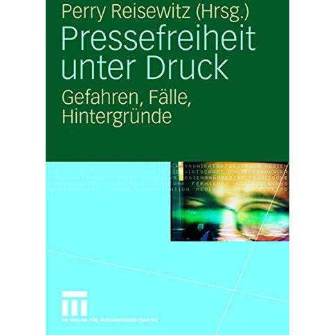 Pressefreiheit unter Druck: Gefahren, F?lle, Hintergr?nde [Paperback]