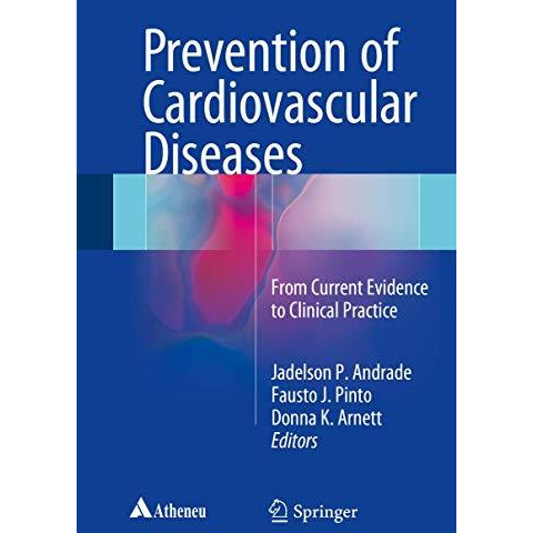 Prevention of Cardiovascular Diseases: From current evidence to clinical practic [Hardcover]