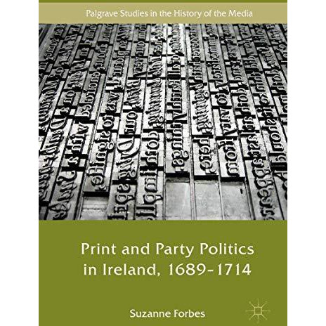 Print and Party Politics in Ireland, 1689-1714 [Hardcover]