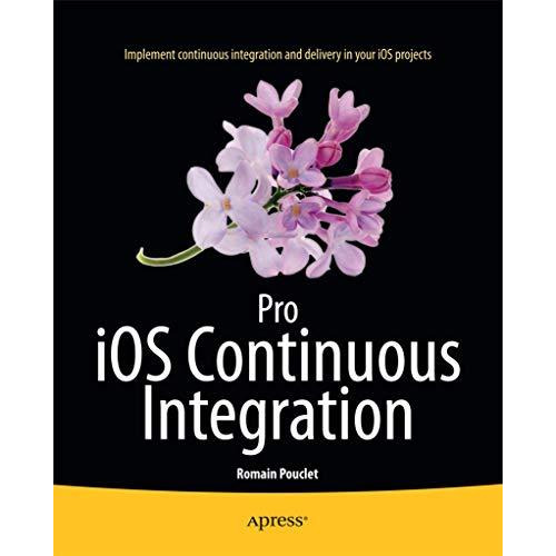 Pro iOS Continuous Integration [Paperback]