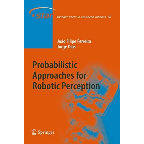 Probabilistic Approaches to Robotic Perception [Paperback]