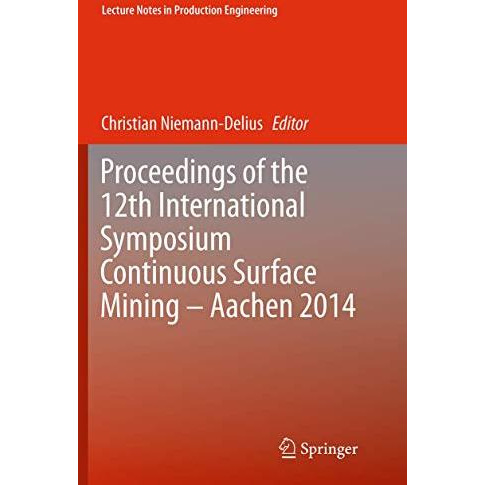 Proceedings of the 12th International Symposium Continuous Surface Mining - Aach [Paperback]