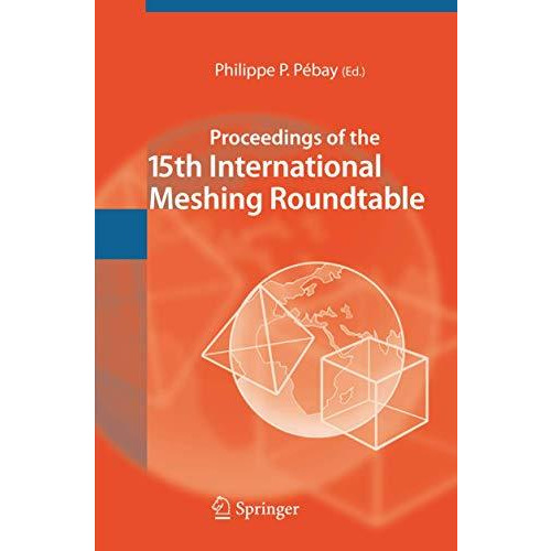 Proceedings of the 15th International Meshing Roundtable [Hardcover]