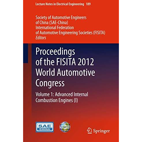 Proceedings of the FISITA 2012 World Automotive Congress: Volume 1: Advanced Int [Hardcover]