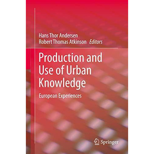 Production and Use of Urban Knowledge: European Experiences [Hardcover]