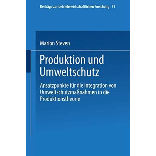 Produktion und Umweltschutz: Ansatzpunkte f?r die Integration von Umweltschutzma [Paperback]